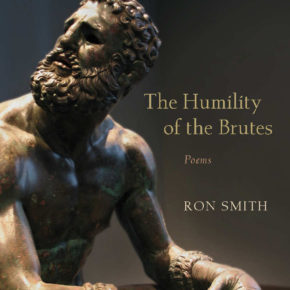 “The Humility of the Brutes”: We talk with Ron Smith about his latest book of poems.